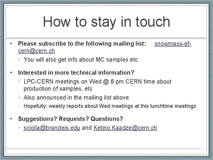 How to stay in touch • Please subscribe to the following mailing list: cern@cern.