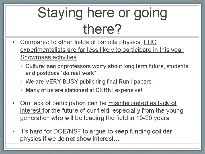 Staying here or going there? • Compared to other fields of particle physics, LHC