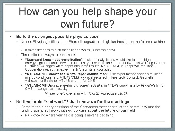 How can you help shape your own future? • Build the strongest possible physics
