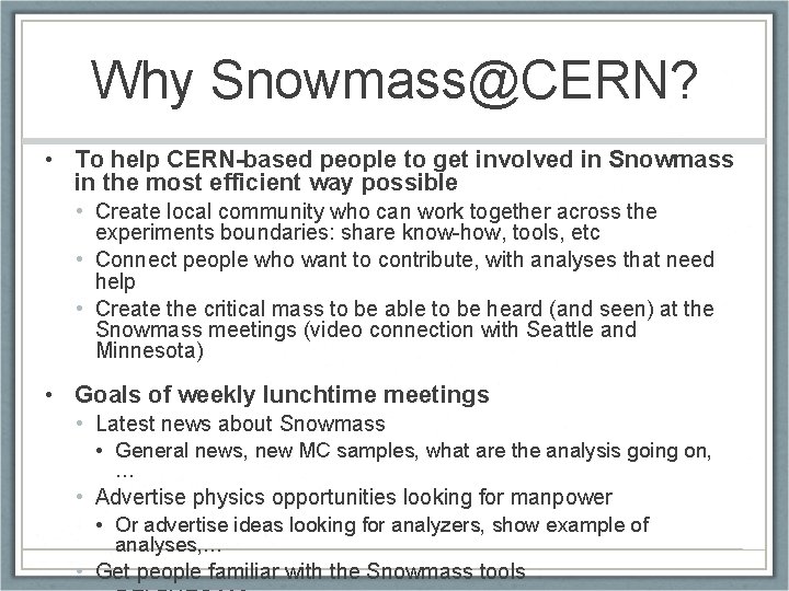 Why Snowmass@CERN? • To help CERN-based people to get involved in Snowmass in the