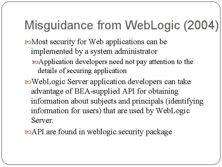 Misguidance from Web. Logic (2004) Most security for Web applications can be implemented by
