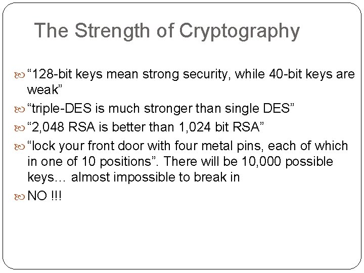 The Strength of Cryptography “ 128 -bit keys mean strong security, while 40 -bit