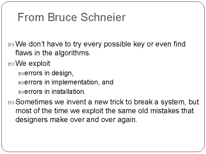 From Bruce Schneier We don’t have to try every possible key or even find