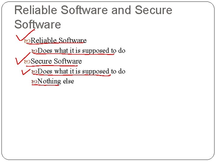 Reliable Software and Secure Software Reliable Software Does what it is supposed to do