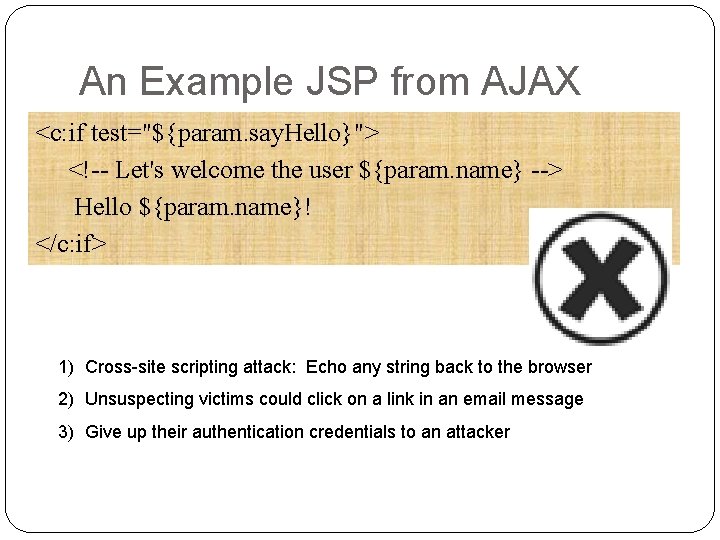 An Example JSP from AJAX <c: if test="${param. say. Hello}"> <!-- Let's welcome the