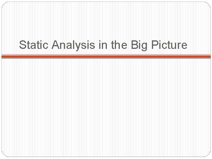 Static Analysis in the Big Picture 