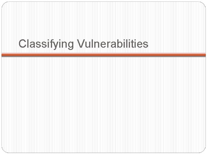 Classifying Vulnerabilities 