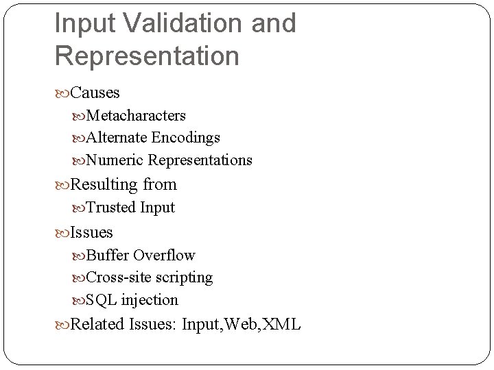 Input Validation and Representation Causes Metacharacters Alternate Encodings Numeric Representations Resulting from Trusted Input