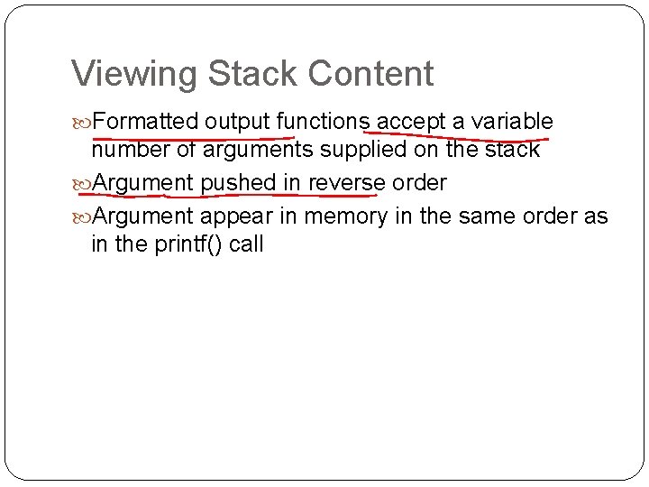 Viewing Stack Content Formatted output functions accept a variable number of arguments supplied on