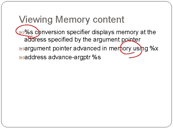 Viewing Memory content %s conversion specifier displays memory at the address specified by the