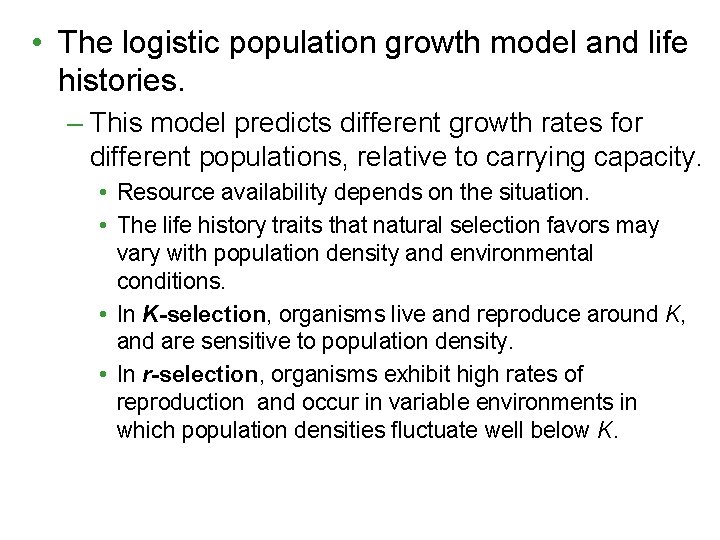  • The logistic population growth model and life histories. – This model predicts