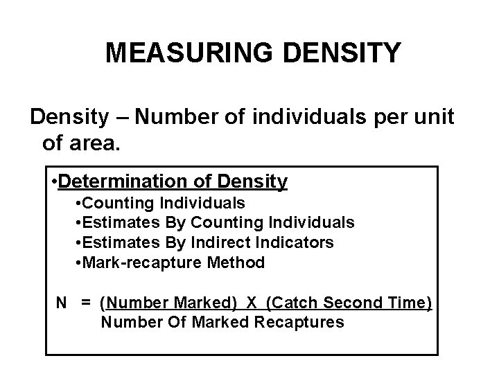 MEASURING DENSITY Density – Number of individuals per unit of area. • Determination of