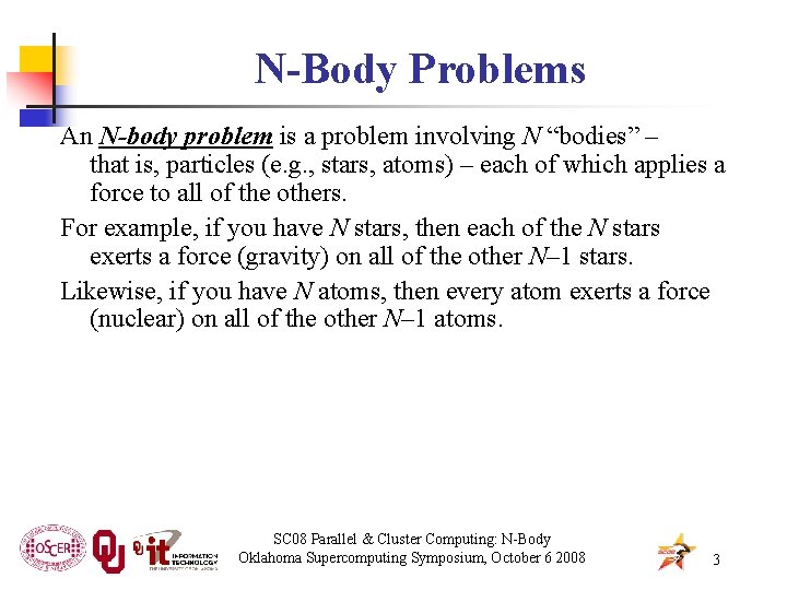 N-Body Problems An N-body problem is a problem involving N “bodies” – that is,