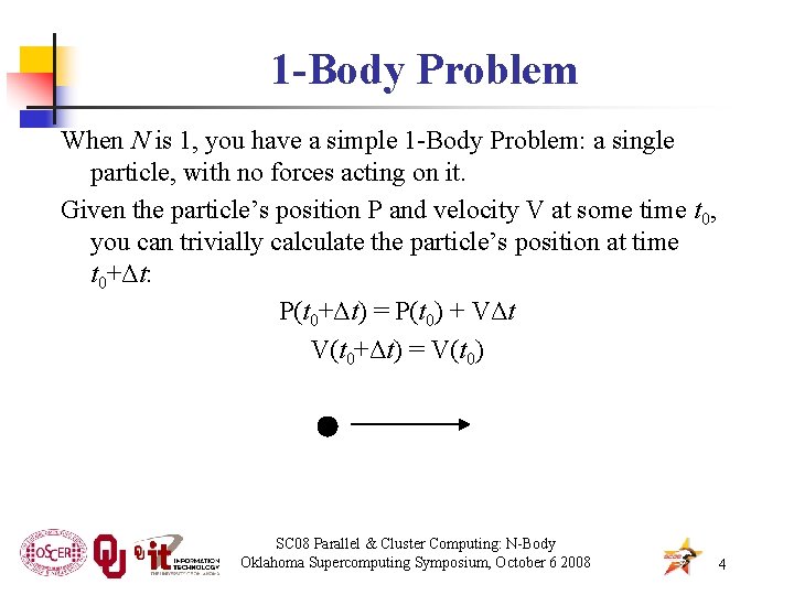 1 -Body Problem When N is 1, you have a simple 1 -Body Problem: