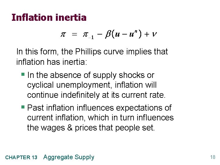 Inflation inertia In this form, the Phillips curve implies that inflation has inertia: §