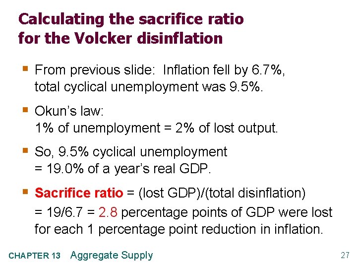 Calculating the sacrifice ratio for the Volcker disinflation § From previous slide: Inflation fell