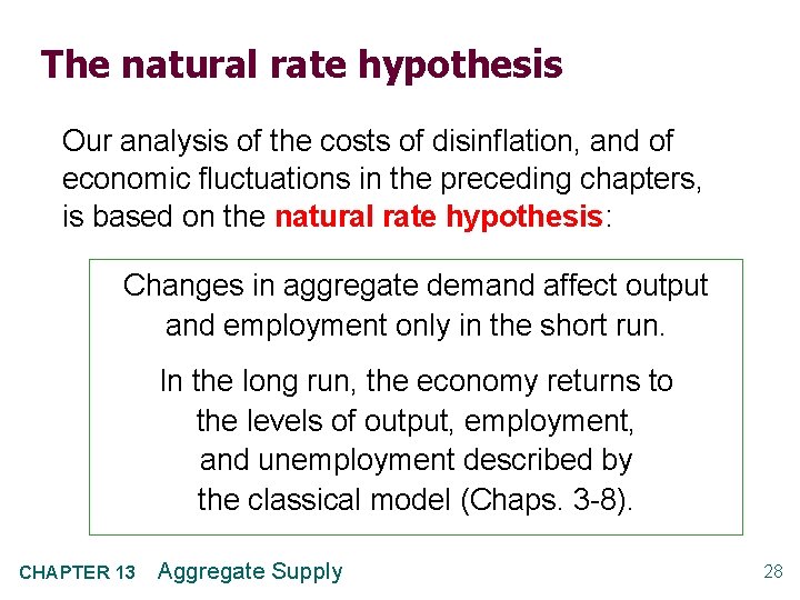 The natural rate hypothesis Our analysis of the costs of disinflation, and of economic