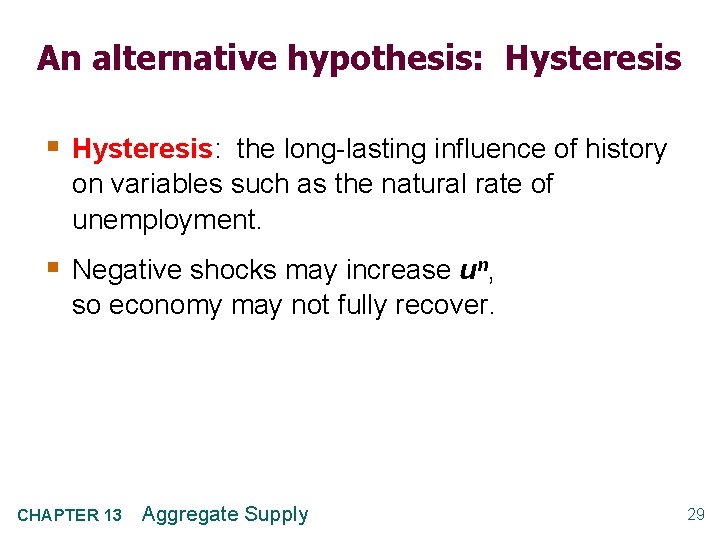 An alternative hypothesis: Hysteresis § Hysteresis: the long-lasting influence of history on variables such