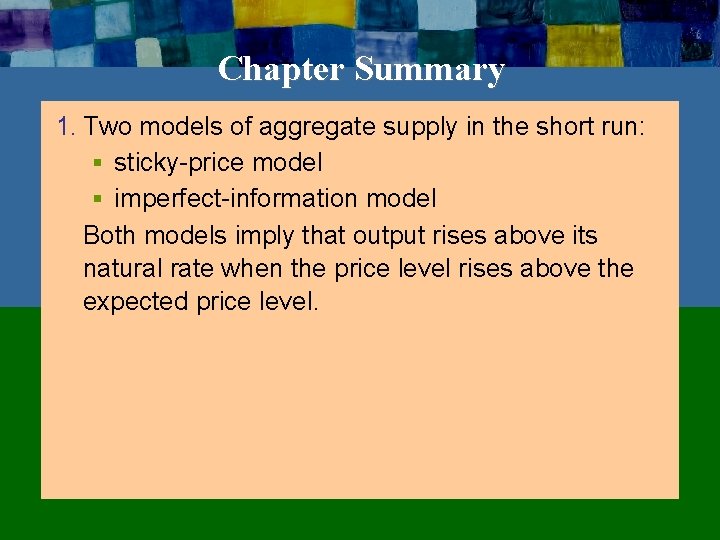 Chapter Summary 1. Two models of aggregate supply in the short run: § sticky-price