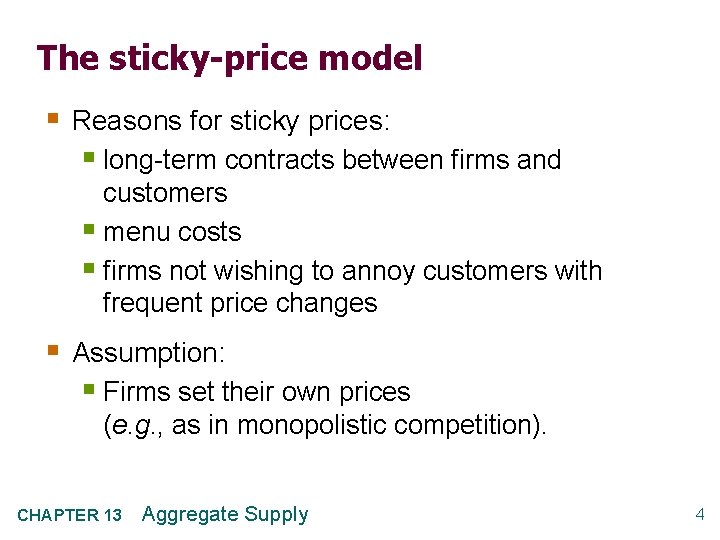 The sticky-price model § Reasons for sticky prices: § long-term contracts between firms and