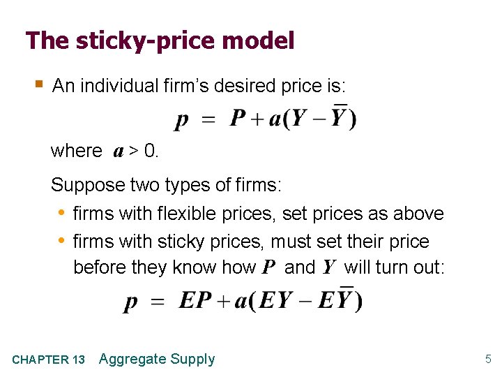 The sticky-price model § An individual firm’s desired price is: where a > 0.