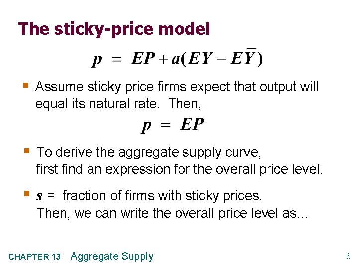 The sticky-price model § Assume sticky price firms expect that output will equal its