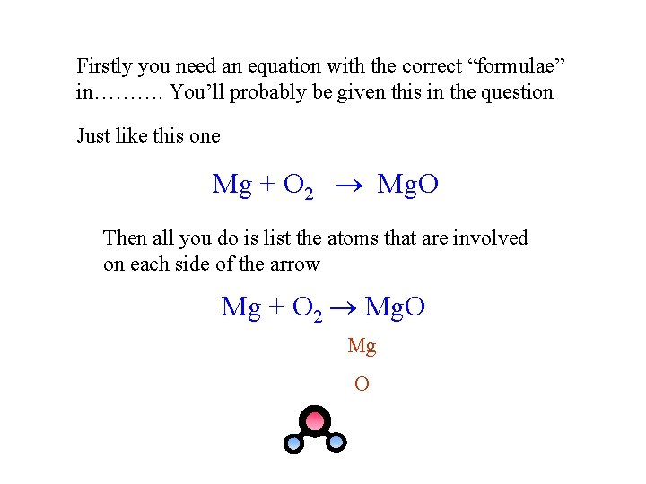 Firstly you need an equation with the correct “formulae” in………. You’ll probably be given
