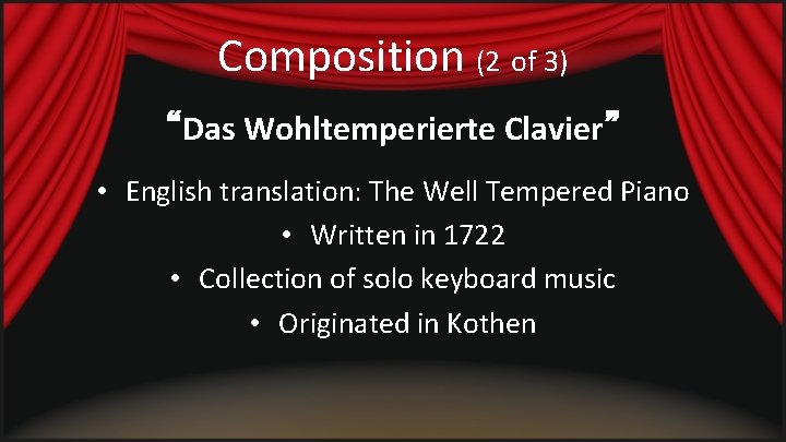 Composition (2 of 3) “Das Wohltemperierte Clavier” • English translation: The Well Tempered Piano