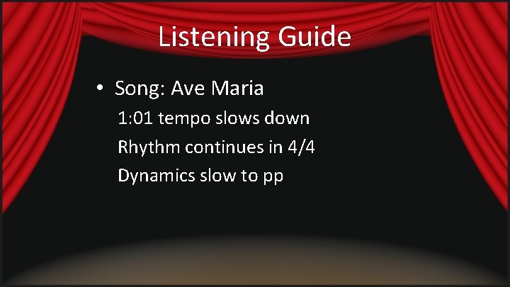 Listening Guide • Song: Ave Maria 1: 01 tempo slows down Rhythm continues in Listening Guide • Song: Ave Maria 1: 01 tempo slows down Rhythm continues in