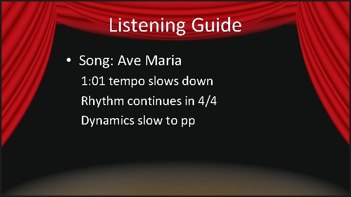 Listening Guide • Song: Ave Maria 1: 01 tempo slows down Rhythm continues in