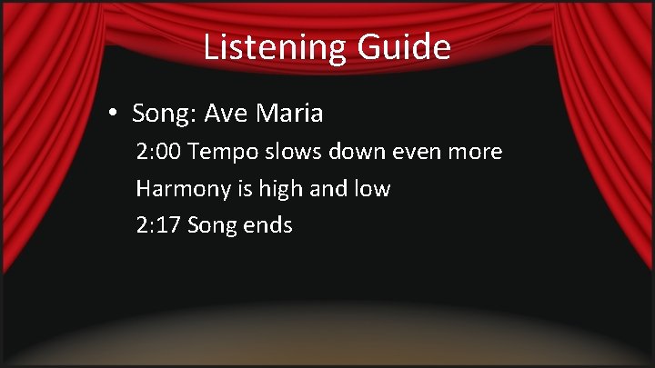 Listening Guide • Song: Ave Maria 2: 00 Tempo slows down even more Harmony Listening Guide • Song: Ave Maria 2: 00 Tempo slows down even more Harmony