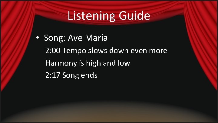 Listening Guide • Song: Ave Maria 2: 00 Tempo slows down even more Harmony