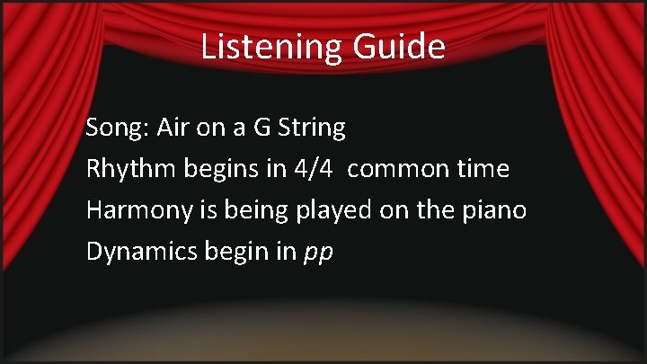 Listening Guide Song: Air on a G String Rhythm begins in 4/4 common time Listening Guide Song: Air on a G String Rhythm begins in 4/4 common time