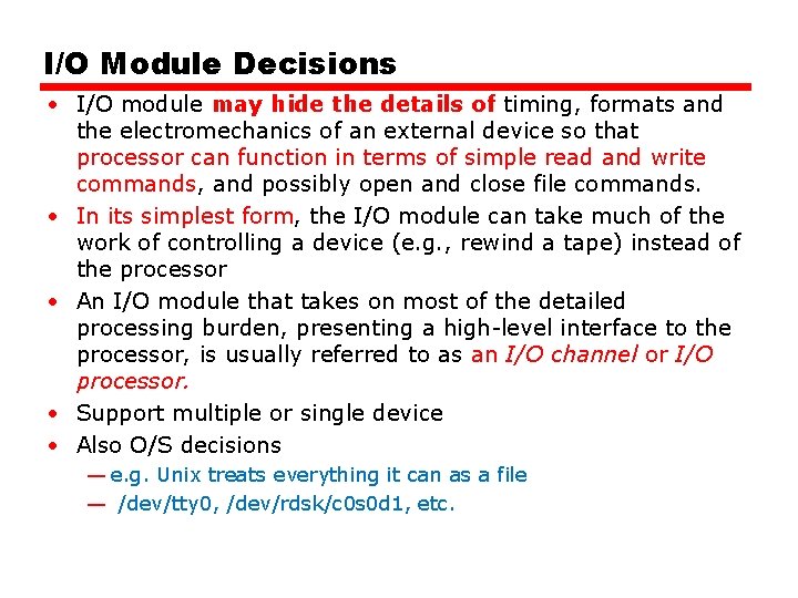 I/O Module Decisions • I/O module may hide the details of timing, formats and