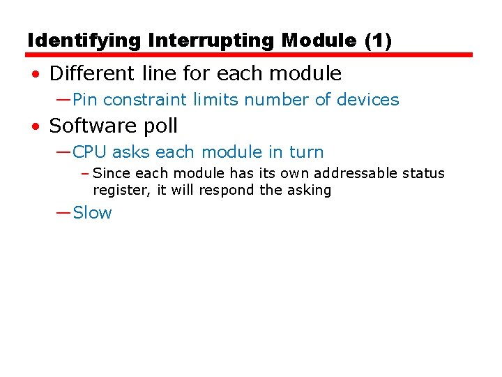 Identifying Interrupting Module (1) • Different line for each module —Pin constraint limits number Identifying Interrupting Module (1) • Different line for each module —Pin constraint limits number