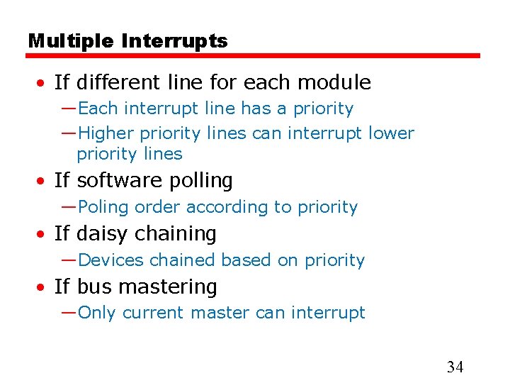 Multiple Interrupts • If different line for each module —Each interrupt line has a Multiple Interrupts • If different line for each module —Each interrupt line has a