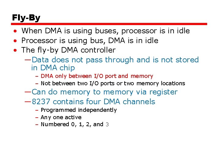 Fly-By • When DMA is using buses, processor is in idle • Processor is