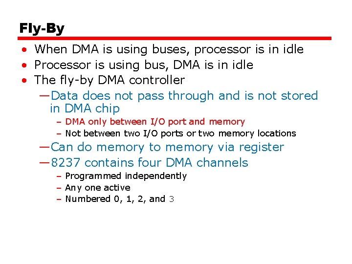 Fly-By • When DMA is using buses, processor is in idle • Processor is Fly-By • When DMA is using buses, processor is in idle • Processor is