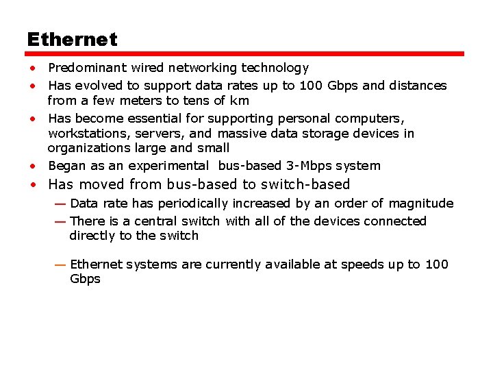 Ethernet • Predominant wired networking technology • Has evolved to support data rates up