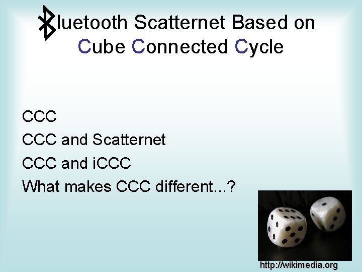 luetooth Scatternet Based on Cube Connected Cycle CCC and Scatternet CCC and i. CCC