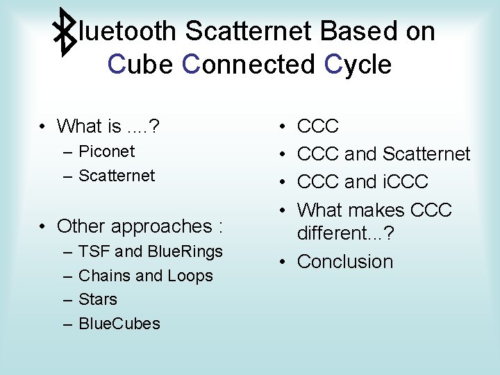 luetooth Scatternet Based on Cube Connected Cycle • What is. . ? – Piconet
