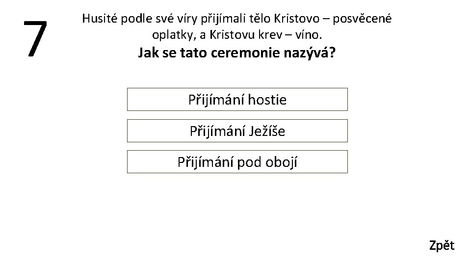 7 Husité podle své víry přijímali tělo Kristovo – posvěcené oplatky, a Kristovu krev