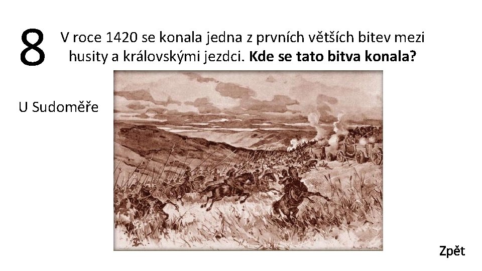 8 V roce 1420 se konala jedna z prvních větších bitev mezi husity a