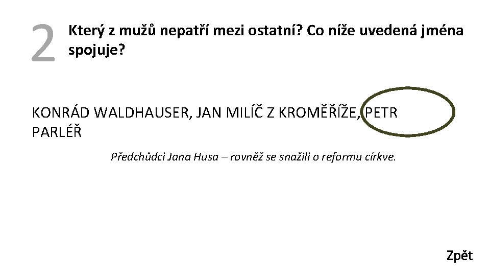 2 Který z mužů nepatří mezi ostatní? Co níže uvedená jména spojuje? KONRÁD WALDHAUSER,