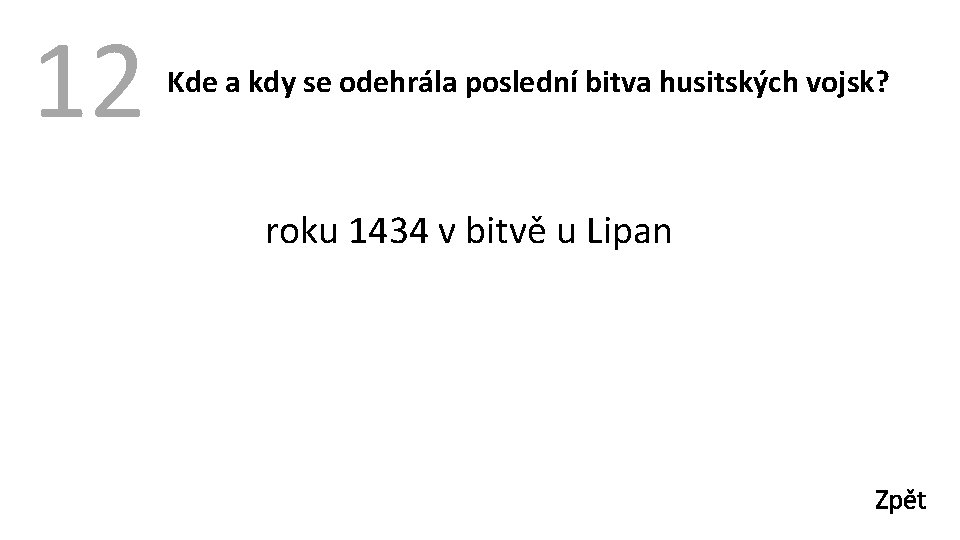 12 Kde a kdy se odehrála poslední bitva husitských vojsk? roku 1434 v bitvě