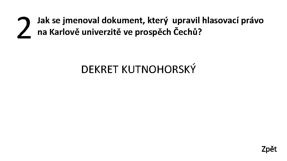 2 Jak se jmenoval dokument, který upravil hlasovací právo na Karlově univerzitě ve prospěch