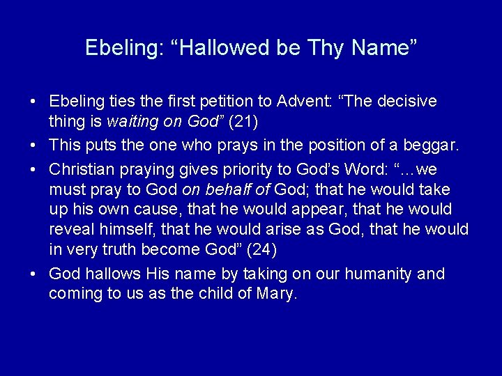 Ebeling: “Hallowed be Thy Name” • Ebeling ties the first petition to Advent: “The