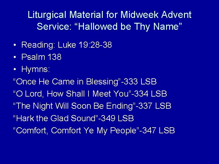 Liturgical Material for Midweek Advent Service: “Hallowed be Thy Name” • Reading: Luke 19: