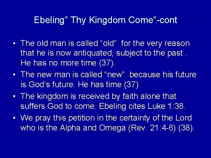 Ebeling” Thy Kingdom Come”-cont • The old man is called “old” for the very