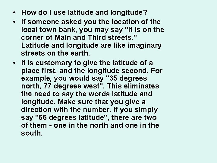  • How do I use latitude and longitude? • If someone asked you